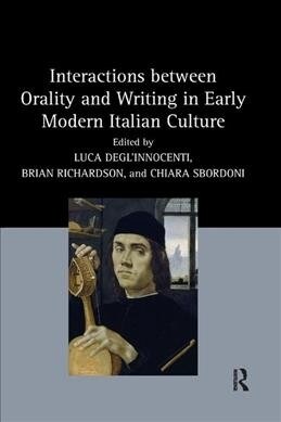 Interactions between Orality and Writing in Early Modern Italian Culture (Paperback, 1)