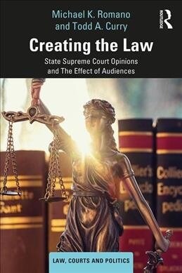 Creating the Law : State Supreme Court Opinions and The Effect of Audiences (Paperback)