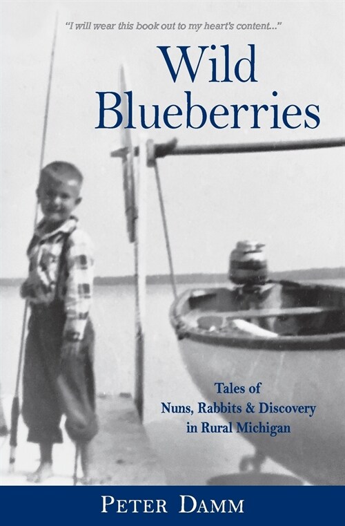 Wild Blueberries: Nuns, Rabbits & Discovery in Rural Michigan (Paperback)