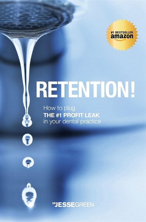 Retention!: How to Plug the #1 Profit Leak in Your Dental Practice (Paperback)