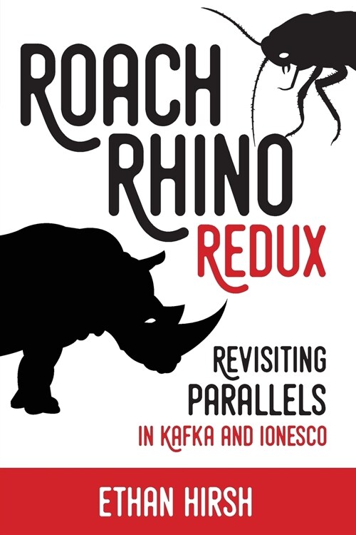 Roach Rhino Redux: Revisiting Parallels in Kafka and Ionesco (Paperback)
