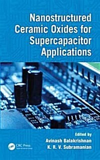 Nanostructured Ceramic Oxides for Supercapacitor Applications (Hardcover)