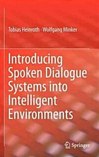 Introducing Spoken Dialogue Systems Into Intelligent Environments (Hardcover, 2013)