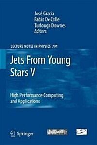 Jets from Young Stars V: High Performance Computing and Applications (Paperback, 2010)