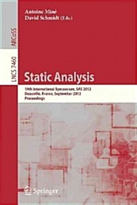 Static Analysis: 19th International Symposium, SAS 2012, Deauville, France, September 11-13, 2012. Proceedings (Paperback, 2012)