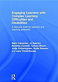 Engaging Learners with Complex Learning Difficulties and Disabilities : A Resource Book for Teachers and Teaching Assistants (Hardcover)