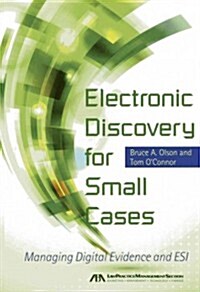 Electronic Discovery for Small Cases: Managing Digital Evidence and ESI (Paperback)