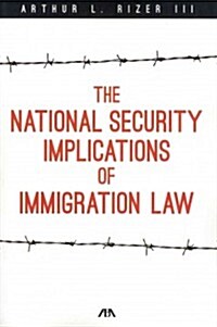 The National Security Implications of Immigration Law (Paperback)