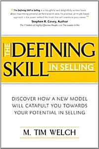 The Defining Skill in Selling: Discover How a New Model Will Catapult You Toward Your Potential in Selling                                             (Paperback)