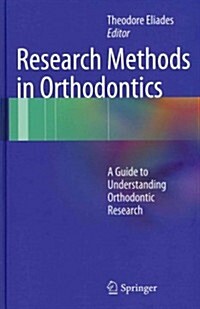 Research Methods in Orthodontics: A Guide to Understanding Orthodontic Research (Hardcover, 2013)