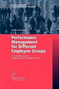 Performance Management for Different Employee Groups: A Contribution to Employment Systems Theory (Paperback, 2009)