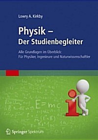 Physik - Der Studienbegleiter: Alle Grundlagen Im ?erblick: F? Physiker, Ingenieure Und Naturwissenschaftler (Paperback, 2012)