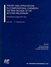 Theory and Applications in Computational Chemistry: The First Decade of the Second Millennium:: International Congress Tacc-2012 (Paperback, 2013)