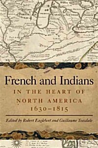 French and Indians in the Heart of North America, 1630-1815 (Paperback)