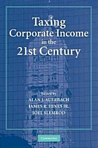 Taxing Corporate Income in the 21st Century (Paperback)