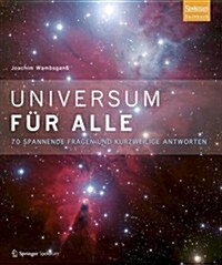 Universum Fur Alle: 70 Spannende Fragen Und Kurzweilige Antworten (Hardcover, 2012)