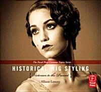 Historical Wig Styling: Victorian to the Present (Hardcover)