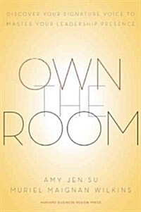 Own the Room: Discover Your Signature Voice to Master Your Leadership Presence (Hardcover)