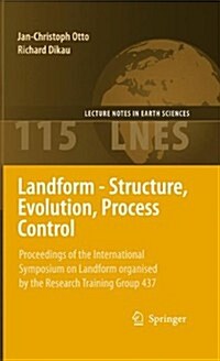 Landform - Structure, Evolution, Process Control: Proceedings of the International Symposium on Landform Organised by the Research Training Group 437 (Paperback, 2010)