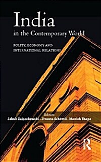 India in the Contemporary World : Polity, Economy and International Relations (Hardcover)