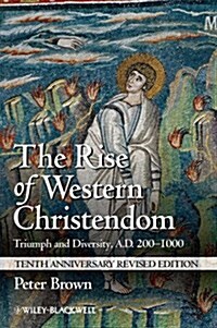 The Rise of Western Christendom: Triumph and Diversity, A.D. 200-1000 (Paperback, 10, Anniversary, Re)