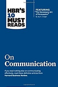 Hbrs 10 Must Reads on Communication (with Featured Article the Necessary Art of Persuasion, by Jay A. Conger) (Paperback)