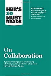Hbrs 10 Must Reads on Collaboration (with Featured Article Social Intelligence and the Biology of Leadership, by Daniel Goleman and Richard Boyatzis) (Paperback)
