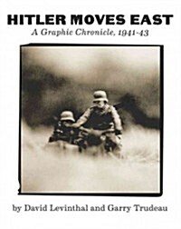 Hitler Moves East: A Graphic Chronicle, 1941-43 (Hardcover)