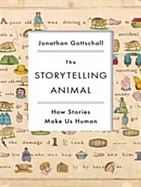 The Storytelling Animal: How Stories Make Us Human (Audio CD)