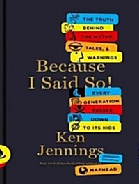 Because I Said So!: The Truth Behind the Myths, Tales, and Warnings Every Generation Passes Down to Its Kids (Audio CD, Library)