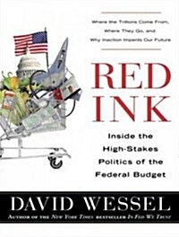 Red Ink: Inside the High-Stakes Politics of the Federal Budget (Audio CD, Library)