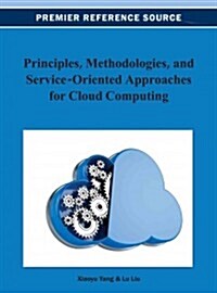 Principles, Methodologies, and Service-Oriented Approaches for Cloud Computing (Hardcover)