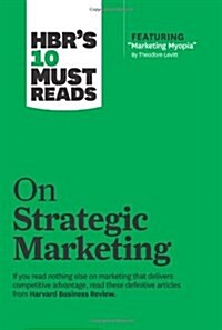 [중고] Hbrs 10 Must Reads on Strategic Marketing (with Featured Article Marketing Myopia, by Theodore Levitt) (Paperback)