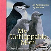 My Unflappable Mom: An Appreciation of Mothers Volume 4 (Hardcover)