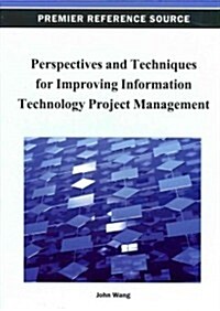 Perspectives and Techniques for Improving Information Technology Project Management (Hardcover)