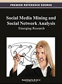 Social Media Mining and Social Network Analysis: Emerging Research (Hardcover)