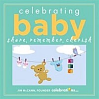 Celebrating Baby: Share, Remember, Cherish (Hardcover)