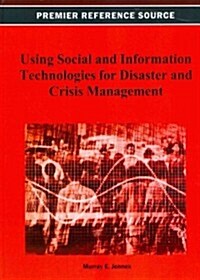 Using Social and Information Technologies for Disaster and Crisis Management (Hardcover)