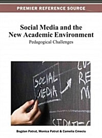Social Media and the New Academic Environment: Pedagogical Challenges (Hardcover)