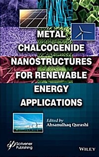 Metal Chalcogenide Nanostructures for Renewable Energy Applications (Hardcover)