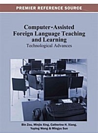 Computer-Assisted Foreign Language Teaching and Learning: Technological Advances (Hardcover)