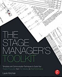 The Stage Managers Toolkit : Templates and Communication Techniques to Guide Your Theatre Production from First Meeting to Final Performance (Paperback)