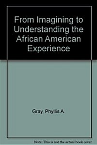 From Imagining to Understanding the African American Experience (Paperback)