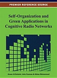 Self-Organization and Green Applications in Cognitive Radio Networks (Hardcover)