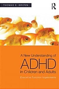 A New Understanding of ADHD in Children and Adults : Executive Function Impairments (Paperback)