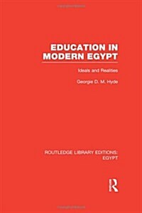 Education in Modern Egypt (RLE Egypt) : Ideals and Realities (Hardcover)