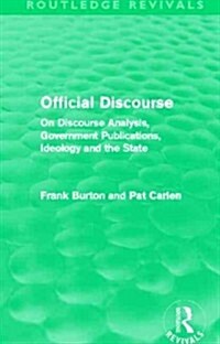 Official Discourse (Routledge Revivals) : On Discourse Analysis, Government Publications, Ideology and the State (Hardcover)