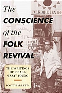 The Conscience of the Folk Revival: The Writings of Israel Izzy Young (Hardcover)