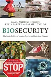 Biosecurity : The Socio-Politics of Invasive Species and Infectious Diseases (Paperback)