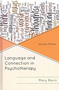 Language and Connection in Psychotherapy: Words Matter (Hardcover)